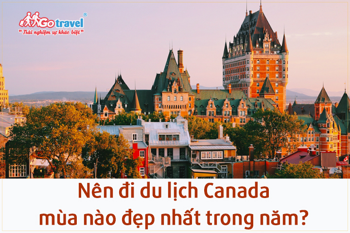 Nên đi du lịch Canada mùa nào đẹp nhất trong năm?