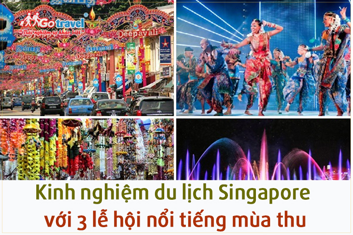 Kinh nghiệm du lịch Singapore với 3 lễ hội nổi tiếng mùa thu