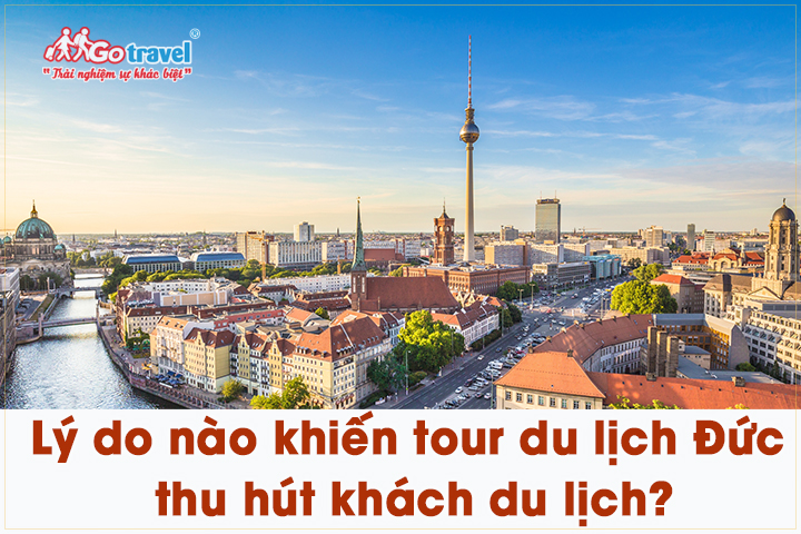 Lý do nào khiến tour du lịch Đức thu hút khách du lịch?