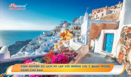 Kinh nghiệm du lịch Hy Lạp với những lưu ý quan trọng dành cho bạn
