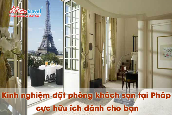 Kinh nghiệm đặt phòng khách sạn tại Pháp dành cho bạn