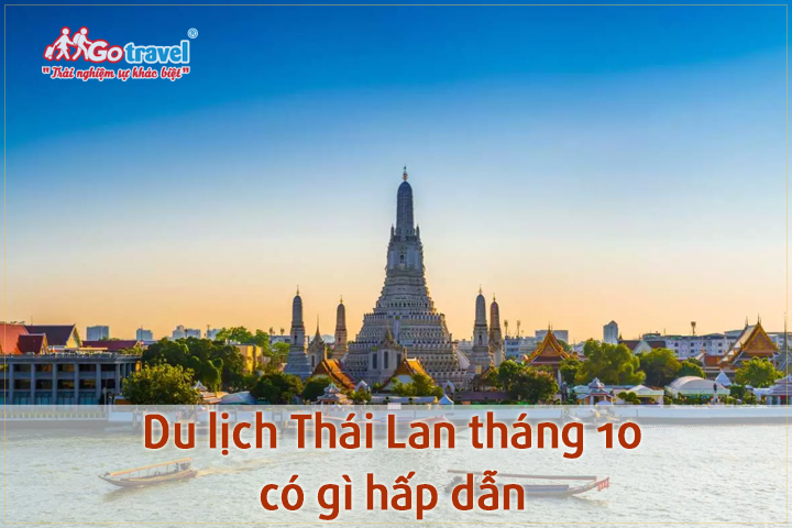 Du lịch Thái Lan tháng 10 có gì hấp dẫn?
