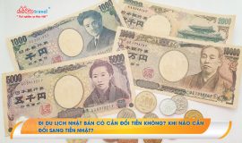 Đi du lịch Nhật Bản có cần đổi tiền không? Khi nào cần đổi sang tiền Nhật?
