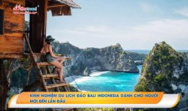 Kinh nghiệm du lịch đảo Bali Indonesia dành cho người mới đến lần đầu