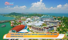 Kinh nghiệm du lịch đảo Sentosa Singapore chi tiết nhất dành du khách